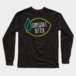 Somewhat Bitter Long Sleeve T-Shirt